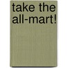 Take the All-Mart! by J.I. Greco