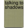 Talking To Shadows door Sharon B. Webb