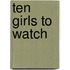 Ten Girls to Watch