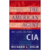 The American Agent by Richard L. Holm
