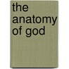 The Anatomy of God door Kenneth Ulmer