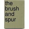 The Brush and Spur door Robert Joe Cutter