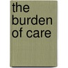 The Burden of Care door Dirk T. Hagemeister