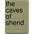 The Caves of Shend