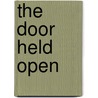 The Door Held Open door John Cornell