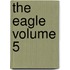 The Eagle Volume 5