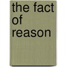 The Fact of Reason door Siri Granum Carson