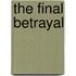 The Final Betrayal