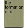 The Formation Of Q door John S. Kloppenborg