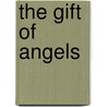 The Gift of Angels by Rachel Ann Nunes