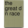 The Great D N Race by A.G. 1859-1938 Morice
