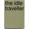 The Idle Traveller door Dan Kieran