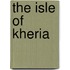 The Isle of Kheria