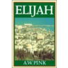The Life Of Elijah door Arthur W. Pink