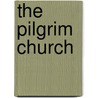 The Pilgrim Church by Edmund Hamer Broadbent