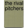 The Rival Pitchers door Lester Chadwick