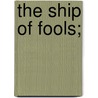The Ship of Fools; by Sebastian Brant