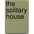 The Solitary House