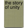 The Story Of Unity door James Dillet Freeman