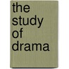 The Study Of Drama door Harley Granville-Barker
