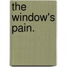 The Window's Pain. door Brad Pruitt