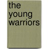The Young Warriors by Victor Stafford Reid