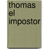 Thomas El Impostor