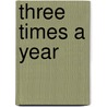 Three Times a Year by Shimon Gesundheit
