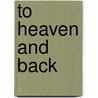 To Heaven and Back door Mary C. Neal