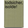 Todsicher, Isolde! door Felix H. Bendig