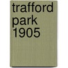 Trafford Park 1905 by Nick Burton
