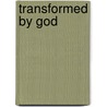 Transformed By God door David Peterson