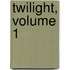 Twilight, Volume 1