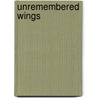 Unremembered Wings by Paul Wayne