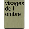 Visages de L Ombre door Boileau-Narceja