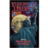 Visions Of Liberty by Martin Harry Greenberg