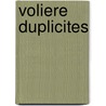 Voliere Duplicites by Dia Margerie