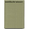 Waldläufer-Wissen door Kai Sackmann