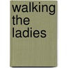 Walking The Ladies by Wendy DeVere-Austin
