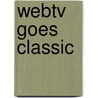 Webtv Goes Classic by Michael Holler