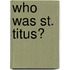 Who Was St. Titus?