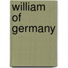 William of Germany door Archibald Forbes