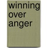 Winning Over Anger by Carla J. Gilstrap