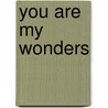 You Are My Wonders by Maryann K. Cusimano