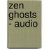 Zen Ghosts - Audio