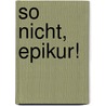 So nicht, Epikur! door Plutarch