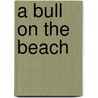 A Bull on the Beach door Anna Nicholas