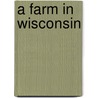 A Farm in Wisconsin door Richard Quinney