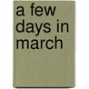 A Few Days In March by David Thompson