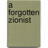A Forgotten Zionist door Rodney Benjamin